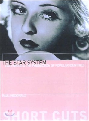 The Star System: Hollywood's Production of Popular Identities