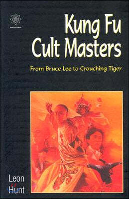 Kung Fu Cult Masters: From Bruce Lee to Crouching Tiger