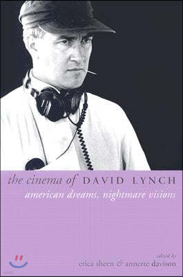 The Cinema of David Lynch: American Dreams, Nightmare Visions