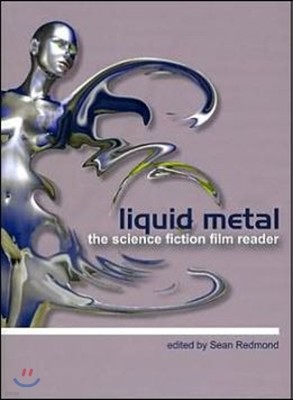 Liquid Metal ? The Science Fiction Film Reader