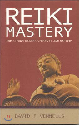 Reiki Mastery: For Second Degree, Advanced, and Reiki Masters