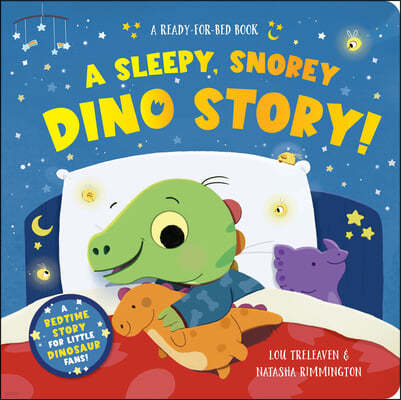 A Sleepy, Snorey Dino Story! a Ready-For-Bed Board Book