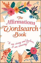 The Affirmations Wordsearch Book: Over 150 Puzzles