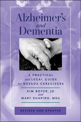 Alzheimer's and Dementia: A Practical and Legal Guide for Nevada Caregivers, Revised and Updated