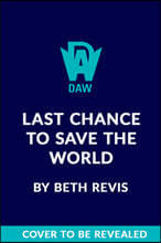 Last Chance to Save the World