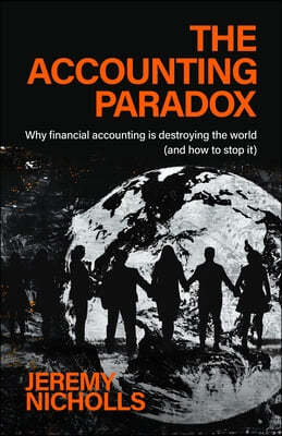 The Accounting Paradox: Why Financial Accounting Is Broken (and How to Fix It)