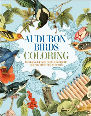 Audubon Birds Coloring: Includes a 64-Page Book, 6 Frameable Coloring Prints and 10 Pencils