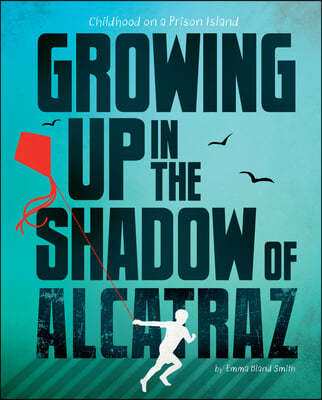 Growing Up in the Shadow of Alcatraz: Childhood on a Prison Island