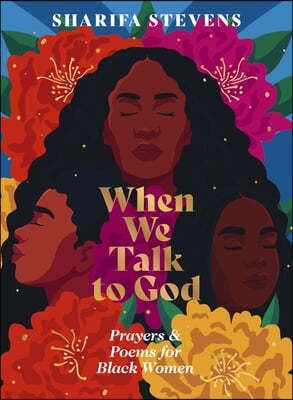 When We Talk to God: Prayers and Poems for Black Women