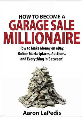 How to Become a Garage Sale Millionaire