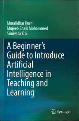 A Beginner's Guide to Introduce Artificial Intelligence in Teaching and Learning