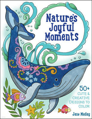 Nature's Joyful Moments: 50+ Cute & Creative Designs to Color