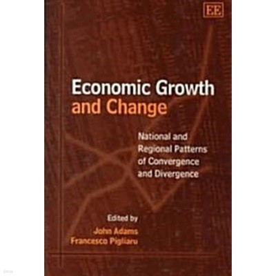 Economic Growth and Change : National and Regional Patterns of Convergence and Divergence