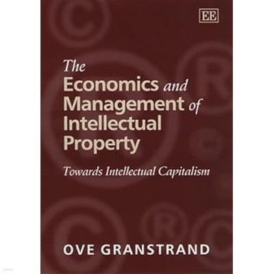 The Economics and Management of Intellectual Property : Towards Intellectual Capitalism