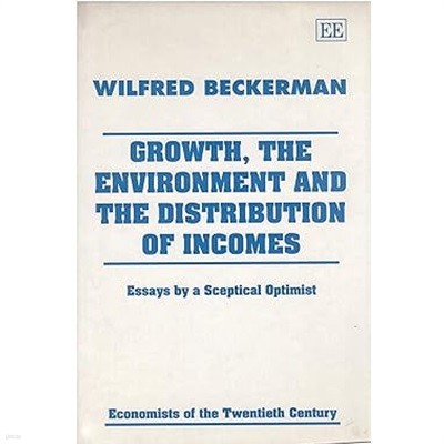 Growth, the Environment and the Distribution of Incomes : Essays by a Sceptical Optimist