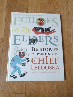 Echoes of the Elders: The Stories and Paintings of Chief Lelooska with CD