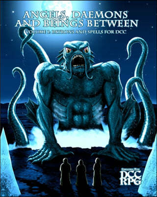 Angels, Daemons and Beings Between Volume 1 - Patrons and Spells for DCC