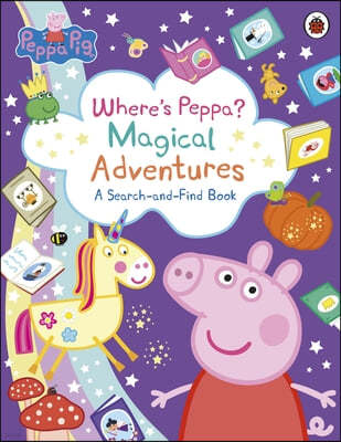 Peppa Pig: Wheres Peppa? Magical Adventures: A Search-and-Find Book