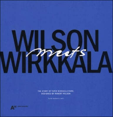 Wilson Meetes Wirkkala - the Story of Wirkkala Park Designed by Robert Wilson