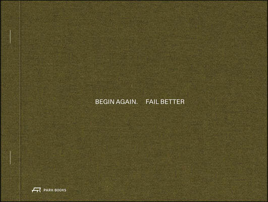 Begin Again. Fail Better