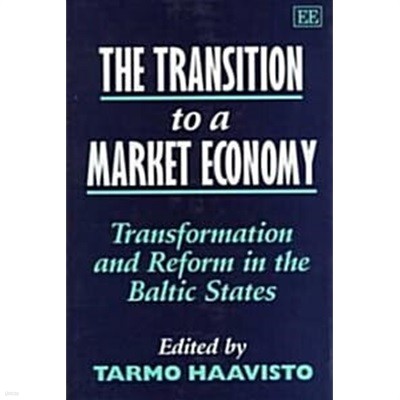 The Transition to a Market Economy : Transformation and Reform in the Baltic States