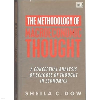 The Methodology of Macroeconomic Thought : A Conceptual Analysis of Schools of Thought in Economics