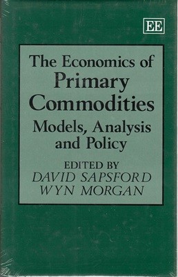 The Economics of Primary Commodities : Models, Analysis and Policy