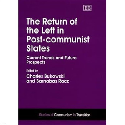 The Return of the Left in Post-Communist States : Current Trends and Future Prospects