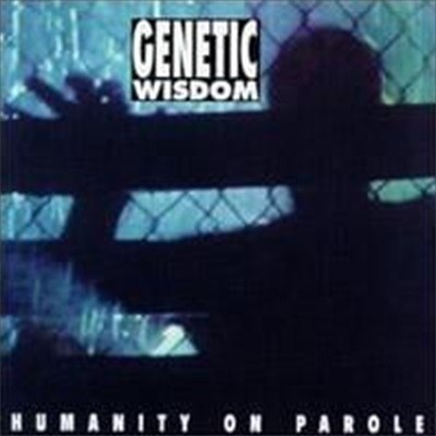Genetic Wisdom / Humanity On Parole
