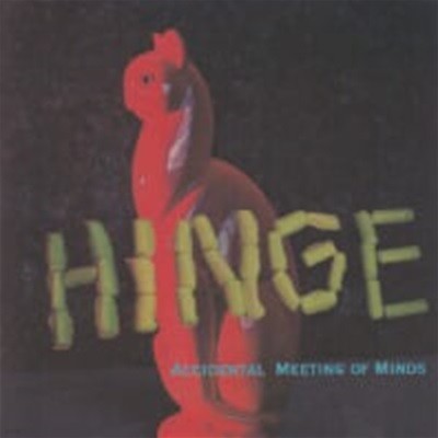 Hinge / Accidental Meeting Of Minds (B)