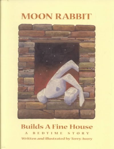 Moon Rabbit Builds a Fine House