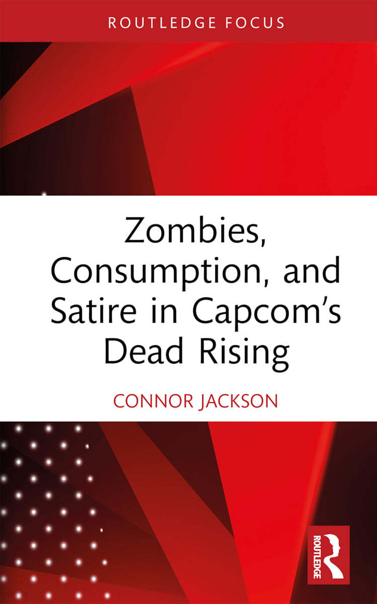 Zombies, Consumption, and Satire in Capcom’s Dead Rising