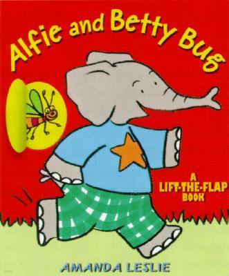 Alfie and Betty Bug: A Lift-The-Flap Book