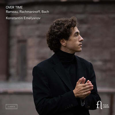 Konstantin Emelyanov  /  / 帶ϳ: ǾƳ ǰ (Over Time: Rameau, Rachmaninoff & Bach)