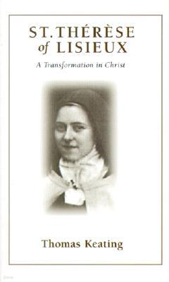 St. Therese of Lisieux: A Transformation in Christ