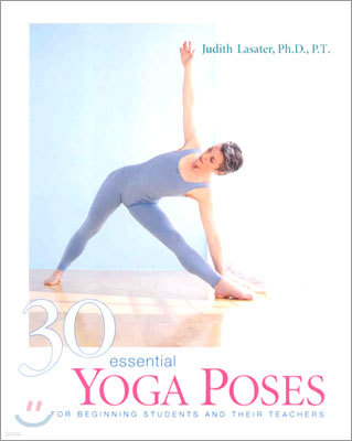 30 Essential Yoga Poses: For Beginning Students and Their Teachers