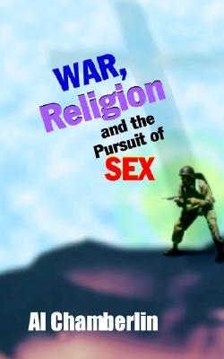 War, Religion and the Pursuit of Sex