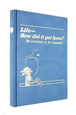 Life - How Did It Get Here? By Evolution or By Creation 1985