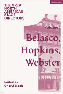 Great North American Stage Directors Volume 1: David Belasco, Arthur Hopkins, Margaret Webster