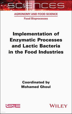 Implementation of Enzymatic Processes and Lactic Bacteria in the Food Industries