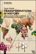 Transformations in History: African Societies and Economies in the Works of Paul Lovejoy