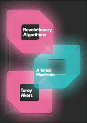 Revolutionary Algorithms: A Tiktok Manifesto