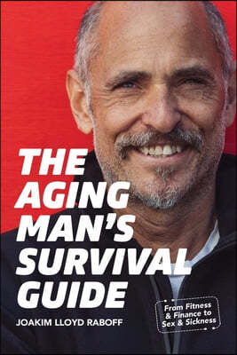 The Aging Man's Survival Guide