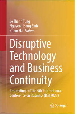 Disruptive Technology and Business Continuity: Proceedings of the 5th International Conference on Business (ICB 2023)