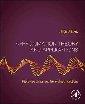 Approximation Theory and Applications: Piecewise Linear and Generalized Functions