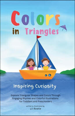 Colors in Triangles - Inspiring Curiosity: Explore Triangular Shapes and Colors Through Engaging Rhymes and Colorful Illustrations for Toddlers and Pr