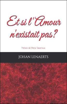 Et si l'Amour n'existait pas?