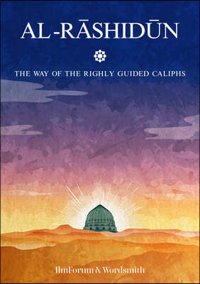 Al-Rashidun: The Way of the Rightly Guided