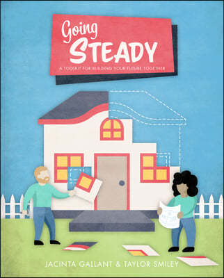 Going Steady: A Toolkit for Building Your Future Together