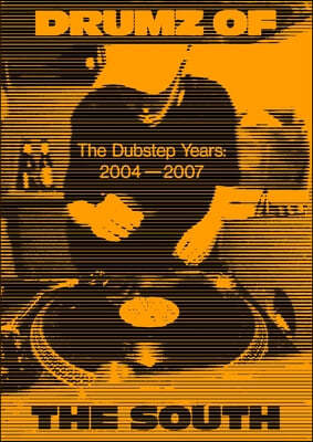 Drumz of the South: The Dubstep Years 2004 - 2007